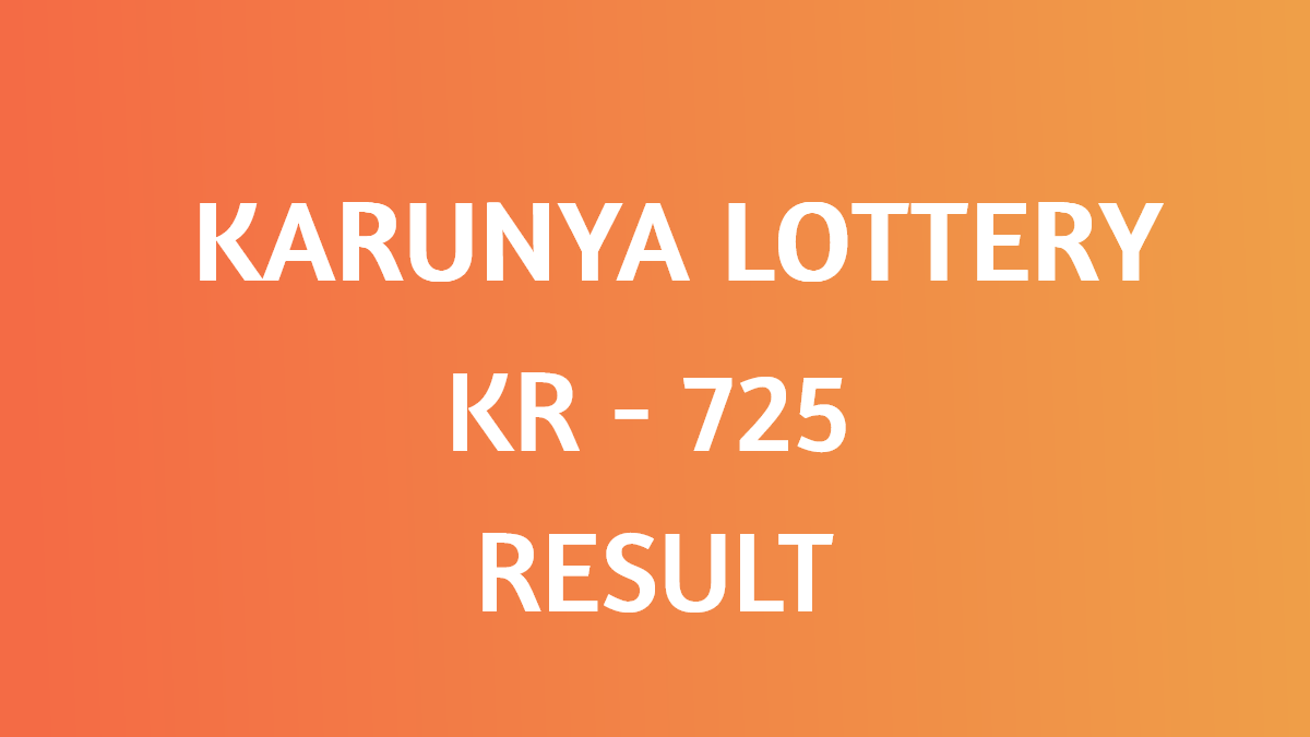Karunya KR 725th Draw result - Kerala Lottery Result 4.10.2025 live on keralalotteriesresult.in
